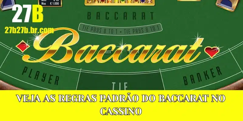 Veja as regras padrão do Baccarat no cassino