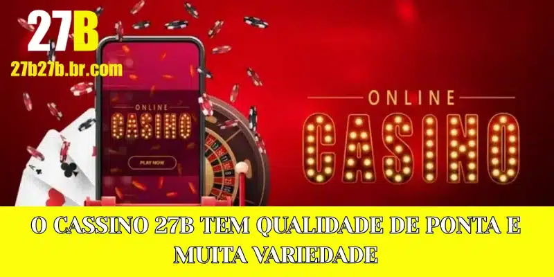 O Cassino 27B tem qualidade de ponta e muita variedade