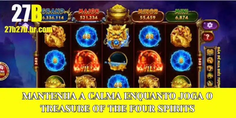 Mantenha a calma enquanto joga o Treasure of the Four Spirits