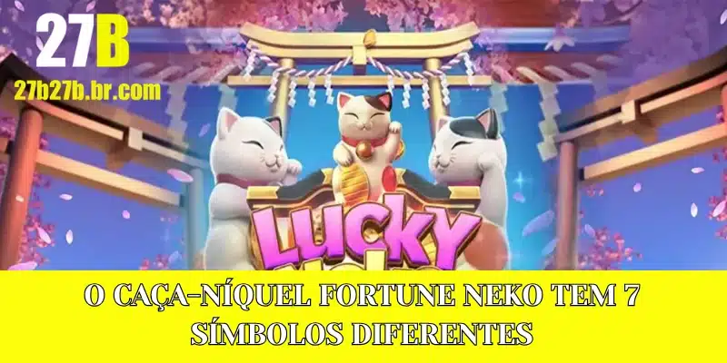 O caça-níquel Fortune Neko tem 7 símbolos diferentes