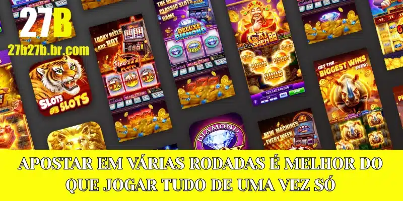 Apostar em várias rodadas é melhor do que jogar tudo de uma vez só