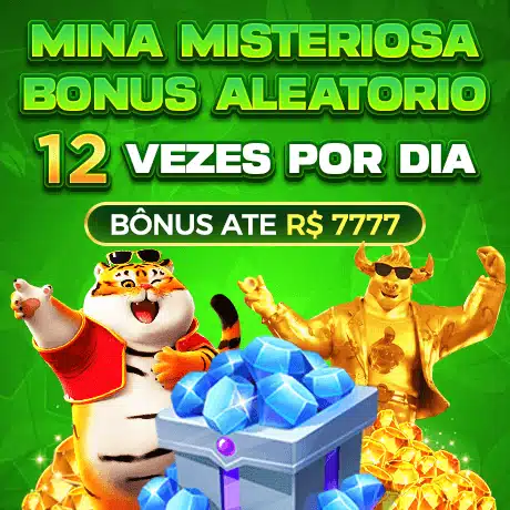MINA MISTERIOSA BÔNUS ALEATÓRIO 12 VEZES POR DIA - Taxa de bônus $7777